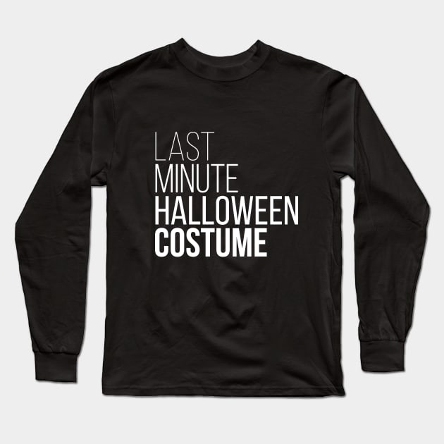 Last Minute Halloween Costume Long Sleeve T-Shirt by RedYolk